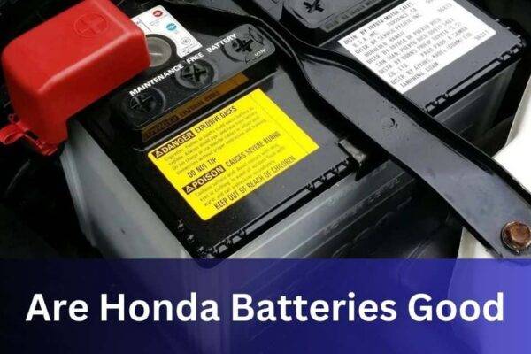 Are Honda Batteries Good?