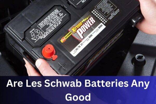 Are Les Schwab Batteries Any Good