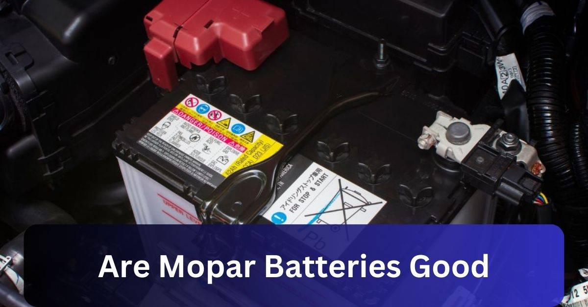 Are Mopar Batteries Good