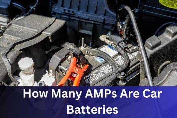 How Many AMPs Are Car Batteries