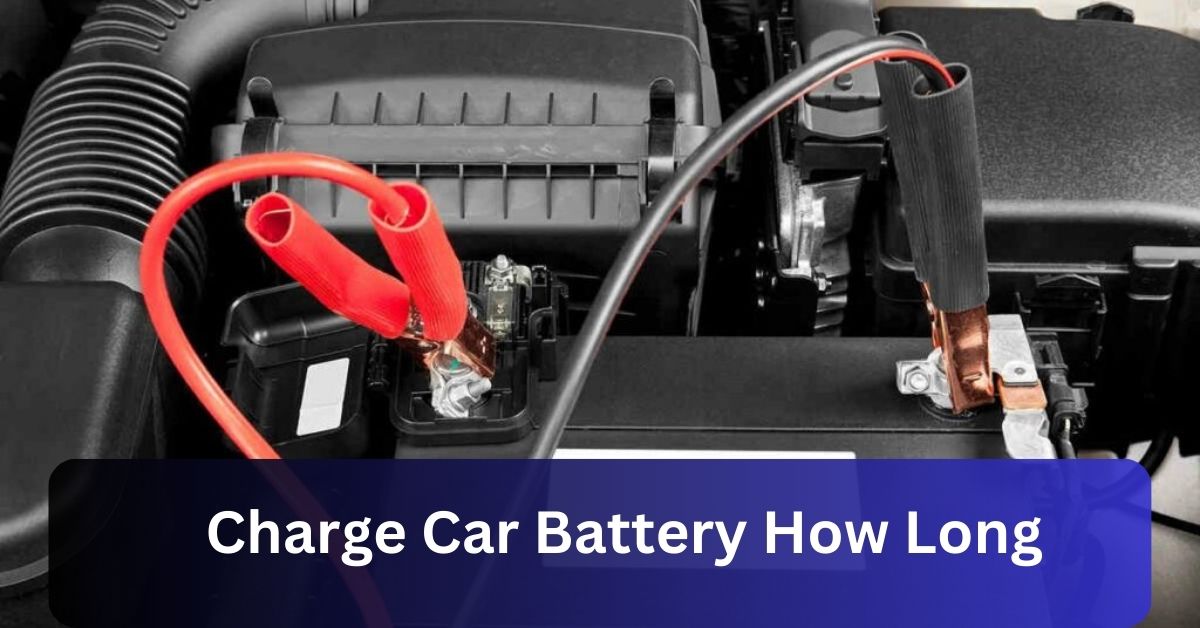 Charge Car Battery How Long