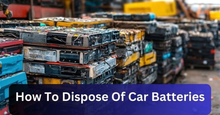 How To Dispose Of Car Batteries