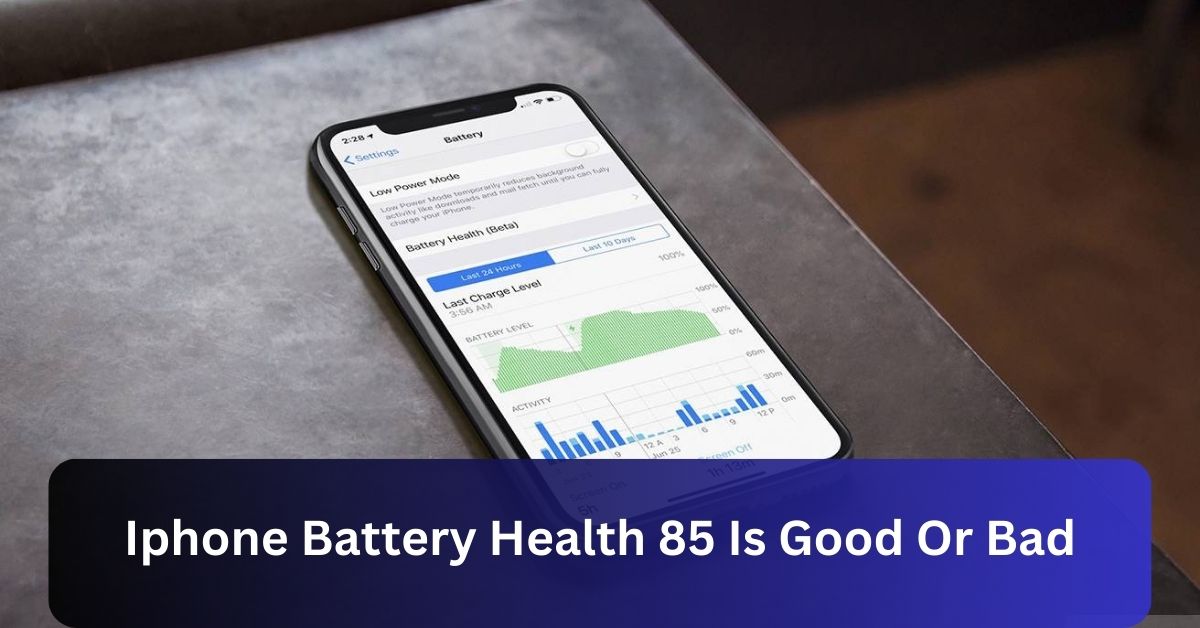 Iphone Battery Health 85 Is Good Or Bad